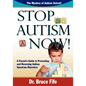 Stop Autism Now! a Parent's Guide to Preventing and Reversing Autism Spectrum Disorders - Paperback