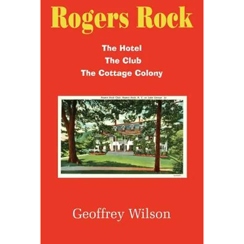 Rogers Rock: The Hotel the Club the Cottage Colony - Paperback