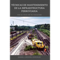 Tecnicas de mantenimiento de la infraestructura ferroviaria - Paperback
