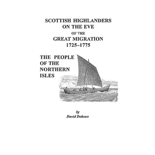 Scottish Highlanders on the Eve of the Great Migration, 1725-1775: The People of the Northern Isles - Paperback