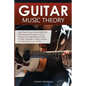 Guitar Music Theory: Fast Track Your Guitar Skills With This Essential Guide to Music Theory & Songwriting For The Guitar. Includes, Songs, - Paperback