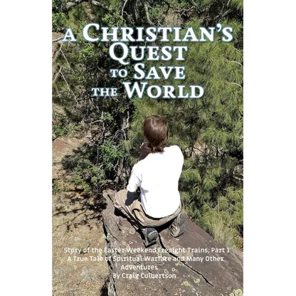 A Christian's Quest to Save the World: Story of the Easter Weekend Freight Trains - Paperback