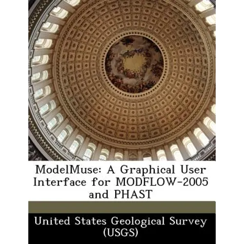 Modelmuse: A Graphical User Interface for Modflow-2005 and Phast - Paperback