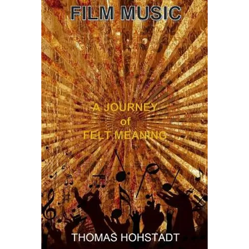 Film Music: A Journey of Felt Meaning - Paperback