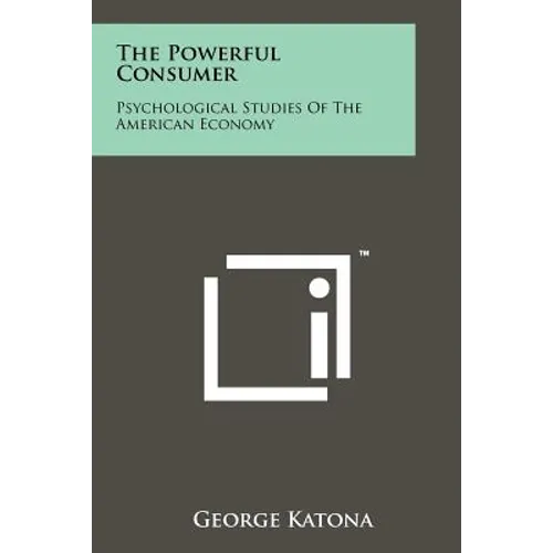 The Powerful Consumer: Psychological Studies Of The American Economy - Paperback