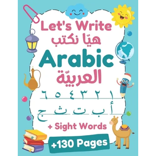Let's Write Arabic: Letters Tracing Workbook For Preschoolers, Learn How to Write Arabic Letters and Numbers +130 Practice Pages - Paperback