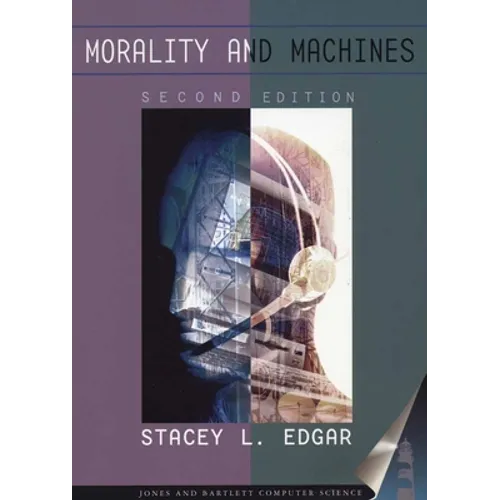 Morality and Machines: Perspectives on Computer Ethics: Perspectives on Computer Ethics - Paperback