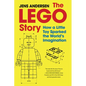 The Lego Story: How a Little Toy Sparked the World's Imagination - Hardcover