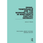 Drink, Temperance and the Working Class in Nineteenth Century Germany - Paperback