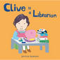 Clive Is a Librarian - Board Book