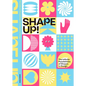 Shape Up!: The Infinite Possibilities of Shapes in Design - Hardcover
