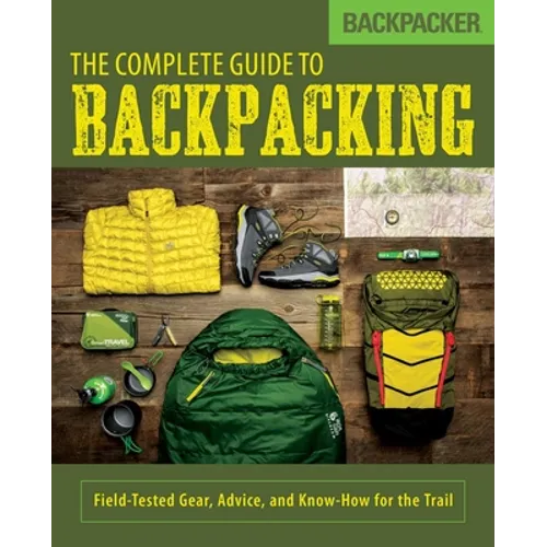Backpacker the Complete Guide to Backpacking - Paperback