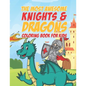 The Most Awesome Knights & Dragons Coloring Book For Kids: 25 Fun Designs For Boys And Girls - Perfect For Young Children Elementary Preschool Toddler - Paperback