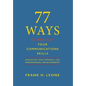 77 Ways To Perfect YourCommunications Skills: Enhancing Your Personal and Professional Relationships - Hardcover