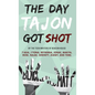 Day Tajon Got Shot - Hardcover
