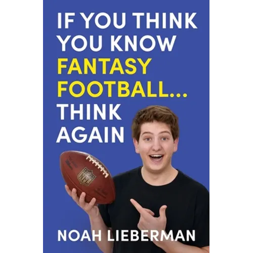 If You Think You Know Fantasy Football... Think Again - Paperback