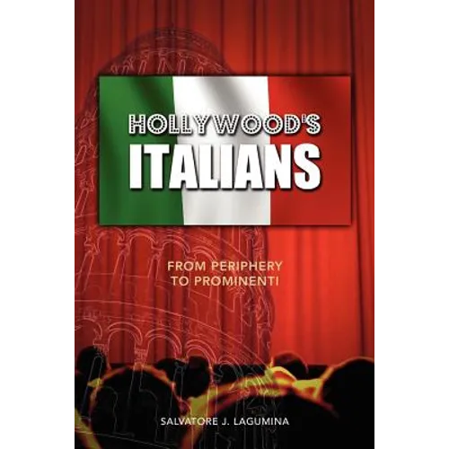 Hollywood's Italians: From Periphery to Prominenti - Paperback