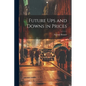 Future ups and Downs in Prices - Paperback
