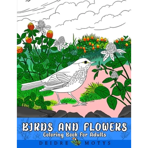 Birds And Flowers Coloring Book: Flowers And Birds Coloring Book For Adults - Paperback