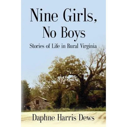Nine Girls, No Boys: Stories Of Life In Rural Virginia - Paperback
