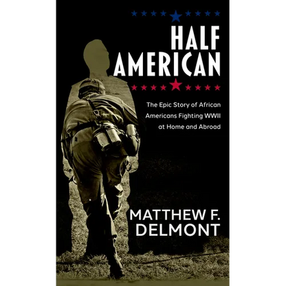Half American: The Epic Story of African Americans Fighting WWII at Home and Abroad - Library Binding
