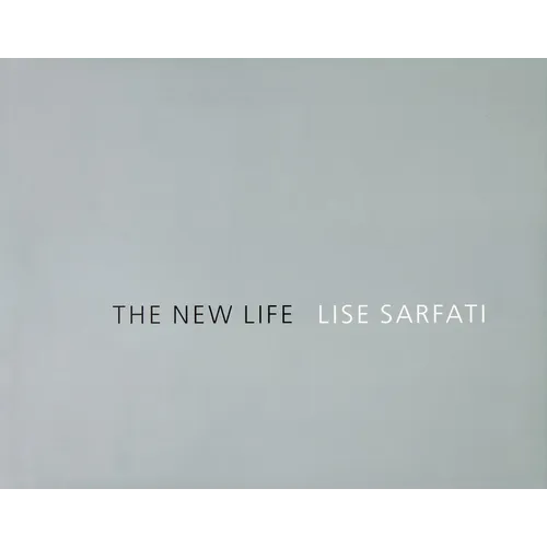 Lise Sarfati: The New Life - Hardcover