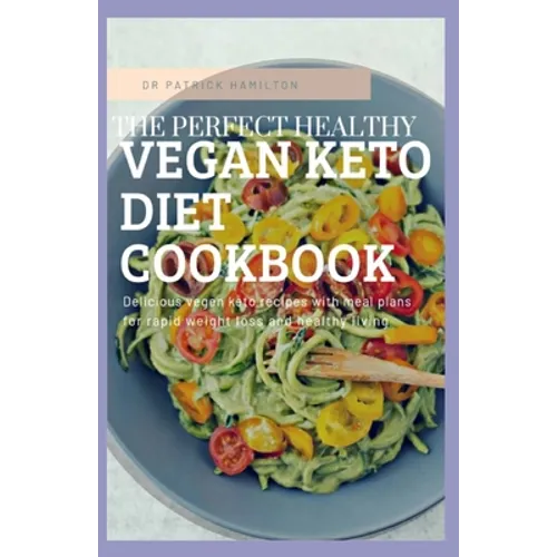 The Perfect Healthy Vegan Keto Diet Cookbook - Paperback