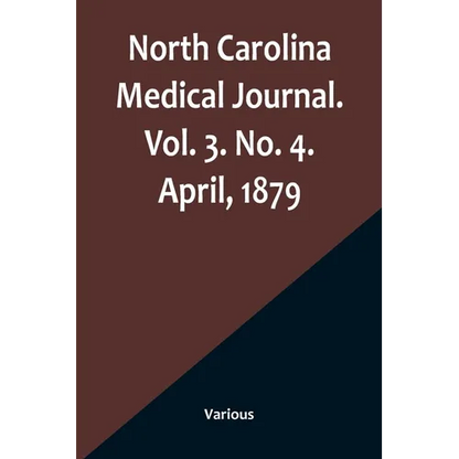 North Carolina Medical Journal. Vol. 3. No. 4. April, 1879 - Paperback