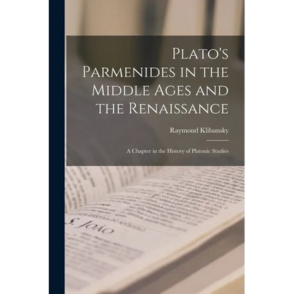 Plato's Parmenides in the Middle Ages and the Renaissance: A Chapter in the History of Platonic Studies - Paperback