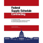 Federal Supply Schedule Contracting: A Contractor Guide to Negotiating Supply Schedule Contracts for Commercial Goods and Services - Paperback