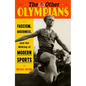 The Other Olympians: Fascism, Queerness, and the Making of Modern Sports - Hardcover
