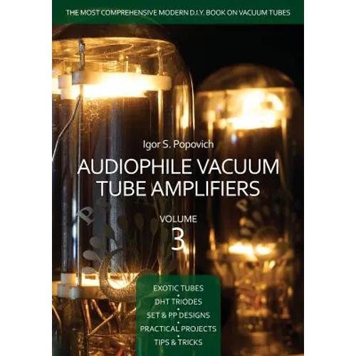 Audiophile Vacuum Tube Amplifiers Volume 3 - Paperback