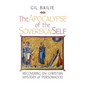 The Apocalypse of the Sovereign Self: Recovering the Christian Mystery of Personhood - Hardcover