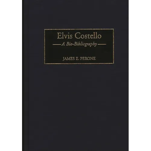 Elvis Costello: A Bio-Bibliography - Hardcover