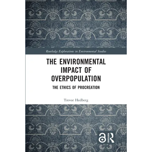 The Environmental Impact of Overpopulation: The Ethics of Procreation - Paperback