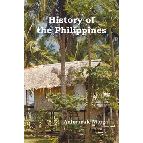 History of the Philippine Islands, (from Their Discovery by Magellan in 1521 to the Beginning of the XVII Century; With Descriptions of Japan, China a - Paperback