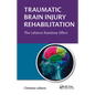 Traumatic Brain Injury Rehabilitation: The Lefaivre Rainbow Effect - Paperback