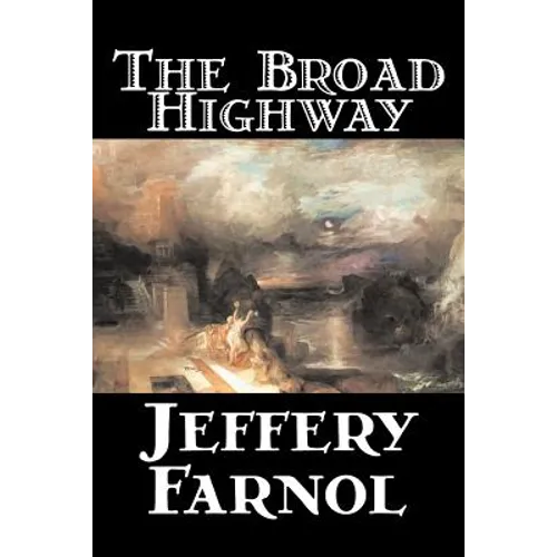 The Broad Highway by Jeffery Farnol, Fiction, Action & Adventure, Historical - Paperback