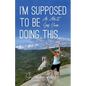 I'm Supposed to Be Doing This: An Adult Gap Year - Paperback
