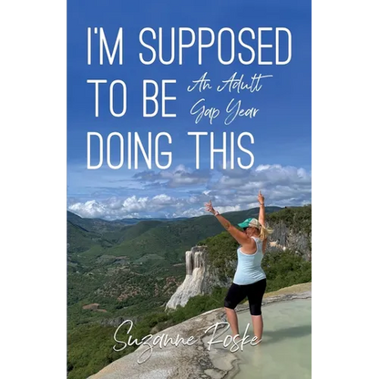 I'm Supposed to Be Doing This: An Adult Gap Year - Paperback