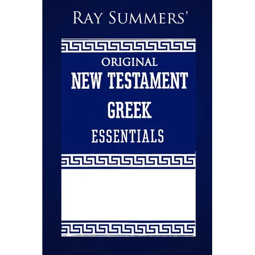 Ray Summers' Original New Testament Greek Essentials - Paperback