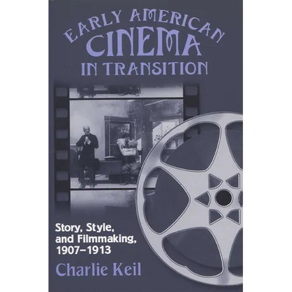 Early American Cinema in Transition: Story, Style, and Filmmaking, 1907a 1913 - Paperback