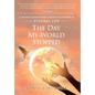 The Day My World Stopped: A Mother's Extraordinary Journey to Find Proof of Eternal Life - Hardcover