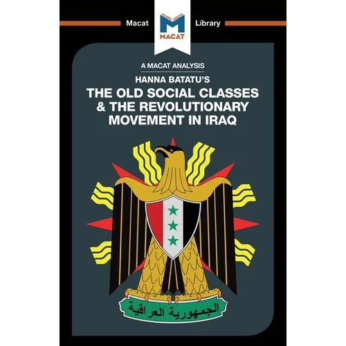 An Analysis of Hanna Batatu's the Old Social Classes and the Revolutionary Movements of Iraq - Paperback
