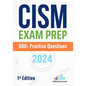 CISM Exam Prep 500+ Practice Questions: 1st Edition - 2024 - Paperback