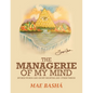 The Managerie of My Mind: Spoken Words and Short Shorties and Other Things - Paperback