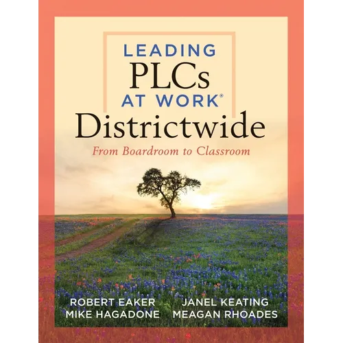 Leading Plcs at Work(r) Districtwide: From Boardroom to Classroom (a Leadership Guide for Teams Districtwide to Collaborate Effectively for Continuous - Paperback