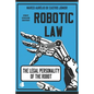 Robotic Law: The Legal Personality of the Robot - Paperback
