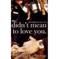 Didn't Mean To Love You - Paperback