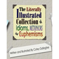 The Literally Illustrated Collection of Idioms, Metaphors and Euphemisms - Paperback